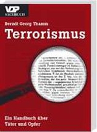 Buchcover: Berndt Georg Thamm. Terrorismus - Ein Handbuch über Täter und Opfer. Deutsche Polizeiliteratur Verlag, Hilden, 2002.
