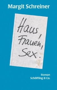 Buchcover: Margit Schreiner. Haus, Frauen, Sex - Roman. Schöffling und Co. Verlag, Frankfurt am Main, 2001.