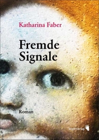Buchcover: Katharina Faber. Fremde Signale - Ein Album. Bilger Verlag, Zürich, 2008.