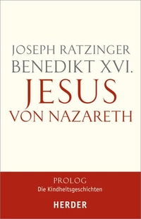 Cover: Joseph Ratzinger. Jesus von Nazareth - Prolog - Die Kindheitsgeschichten. Herder Verlag, Freiburg im Breisgau, 2012.