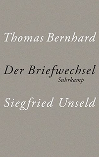 Buchcover: Thomas Bernhard / Siegfried Unseld. Thomas Bernhard / Siegfried Unseld: Der Briefwechsel. Suhrkamp Verlag, Berlin, 2009.