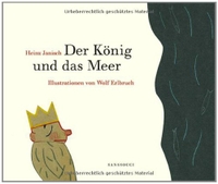 Buchcover: Wolf Erlbruch / Heinz Janisch. Der König und das Meer - 21 Kürzestgeschichten (Ab 4 Jahre). Sanssouci Verlag, München, 2008.