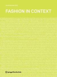 Buchcover: Gerda Buxbaum (Hg.). Fashion in Context - Englisch - Deutsch. Springer Verlag, Heidelberg, 2009.