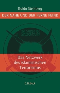 Cover: Guido Steinberg. Der nahe und der ferne Feind - Die Netzwerke des islamistischen Terrors. C.H. Beck Verlag, München, 2005.