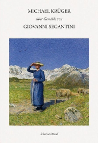 Buchcover: Michael Krüger. Über Gemälde von Giovanni Segantini. Schirmer und Mosel Verlag, München, 2022.