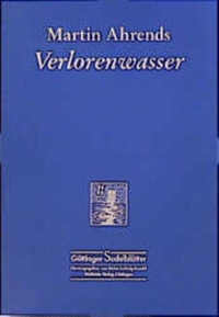 Cover: Martin Ahrends. Verlorenwasser - Göttinger Sudelblätter. Wallstein Verlag, Göttingen, 2000.