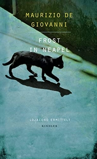 Buchcover: Maurizio de Giovanni. Frost in Neapel - Lojacono ermittelt. Kindler Verlag, Reinbek, 2017.