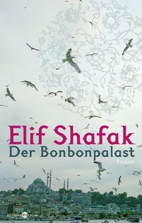 Buchcover: Elif Shafak. Der Bonbonpalast - Roman. Eichborn Verlag, Köln, 2008.