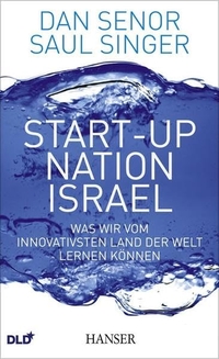 Buchcover: Dan Senor / Saul Singer. Start-up Nation Israel - Was wir vom innovativsten Land der Welt lernen können . Carl Hanser Verlag, München, 2012.
