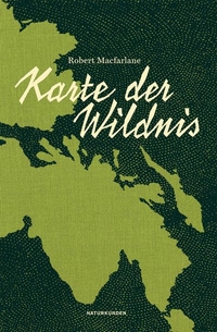 Buchcover: Robert Macfarlane. Karte der Wildnis. Matthes und Seitz Berlin, Berlin, 2015.