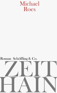Buchcover: Michael Roes. Zeithain - Roman. Schöffling und Co. Verlag, Frankfurt am Main, 2017.