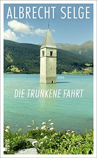 Cover: Albrecht Selge. Die trunkene Fahrt - Roman. Rowohlt Berlin Verlag, Berlin, 2016.