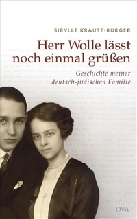 Buchcover: Sibylle Krause-Burger. Herr Wolle lässt noch einmal grüßen - Geschichte meiner deutsch-jüdischen Familie. Deutsche Verlags-Anstalt (DVA), München, 2008.