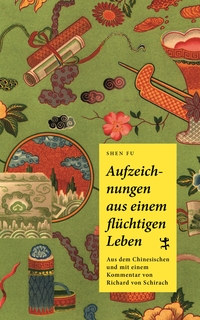 Buchcover: Shen Fu. Aufzeichnungen aus einem flüchtigen Leben. Matthes und Seitz Berlin, Berlin, 2019.