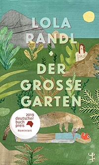 Buchcover: Lola Randl. Der große Garten - Roman. Matthes und Seitz Berlin, Berlin, 2019.