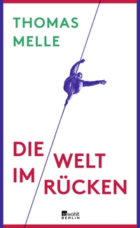 Buchcover: Thomas Melle. Die Welt im Rücken. Rowohlt Berlin Verlag, Berlin, 2016.