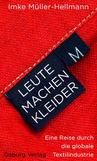 Buchcover: Imke Müller-Hellmann. Leute machen Kleider - Eine Reise durch die globale Textilindustrie. Osburg Verlag, Hamburg, 2017.