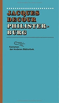 Buchcover: Jacques Decour. Philisterburg - Erzählung. Die Andere Bibliothek, Berlin, 2014.
