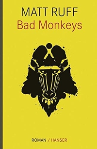 Buchcover: Matt Ruff. Bad Monkeys - Roman. Carl Hanser Verlag, München, 2008.