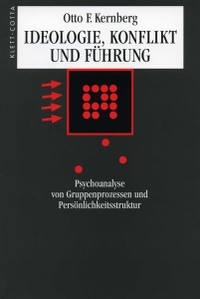 Cover: Otto F. Kernberg. Ideologie, Konflikt und Führung - Psychoanalyse von Gruppenprozessen und Persönlichkeitsstruktur. Klett-Cotta Verlag, Stuttgart, 2000.