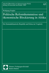 Buchcover: Wolfgang Fengler. Politische Reformhemmnisse und ökonomische Blockierung in Afrika - Die Zentralafrikanische Republik und Eritrea im Vergleich. Nomos Verlag, Baden-Baden, 2001.