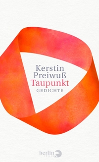 Cover: Kerstin Preiwuß. Taupunkt - Gedichte. Berlin Verlag, Berlin, 2020.