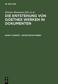 Buchcover: Katharina Mommsen (Hg.). Die Entstehung von Goethes Werken in Dokumenten - Band 3: Diderot - Entoptische Farben. Walter de Gruyter Verlag, München, 2006.