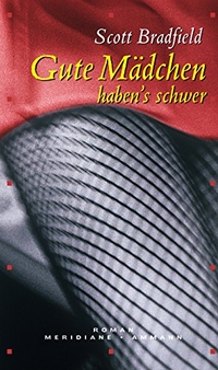 Buchcover: Scott Bradfield. Gute Mädchen haben's schwer - Roman. Ammann Verlag, Zürich, 2005.