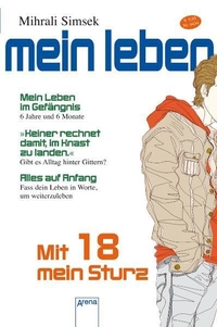 Buchcover: Mihrali Simsek. Mit 18 mein Sturz - Mein Leben im Gefängnis. Arena Verlag, Würzburg, 2010.