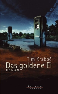 Buchcover: Tim Krabbe. Das goldene Ei - Roman. Reclam Verlag, Stuttgart, 2004.