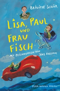 Buchcover: Jens Rassmus / Brigitte Schär. Lisa, Paul und Frau Fisch - (Ab 6 Jahre). Peter Hammer Verlag, Wuppertal, 2016.