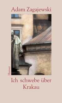 Buchcover: Adam Zagajewski. Ich schwebe über Krakau - Erinnerungsbilder. Carl Hanser Verlag, München, 2000.