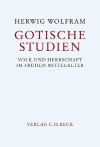 Buchcover: Herwig Wolfram. Gotische Studien - Volk und Herrschaft im frühen Mittelalter. C.H. Beck Verlag, München, 2005.