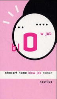 Buchcover: Stewart Home. Blow Job - Roman. Edition Nautilus, Hamburg, 2001.