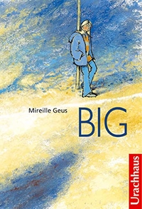 Buchcover: Mireille Geus. Big - (Ab 10 Jahre). Urachhaus Verlag, Stuttgart, 2007.