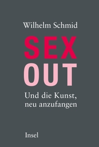 Buchcover: Wilhelm Schmid. Sexout - Und die Kunst, neu anzufangen. Insel Verlag, Berlin, 2015.