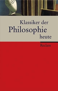 Buchcover: Klassiker der Philosophie heute. Reclam Verlag, Stuttgart, 2004.