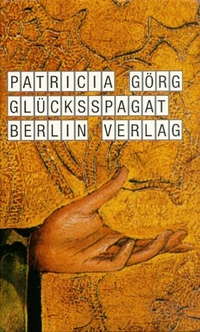 Buchcover: Patricia Görg. Glücksspagat - Erzählung. Berlin Verlag, Berlin, 2000.