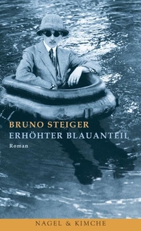 Buchcover: Bruno Steiger. Erhöhter Blauanteil - Roman. Nagel und Kimche Verlag, Zürich, 2004.