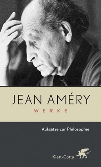 Buchcover: Jean Amery. Jean Amery: Werke, Band 6 - Aufsätze zur Philosophie. Klett-Cotta Verlag, Stuttgart, 2004.