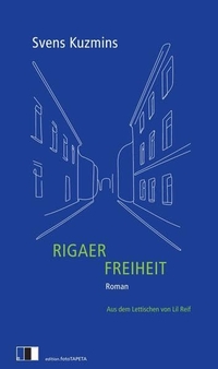Svens Kuzmins. Rigaer Freiheit - Roman. Edition FotoTapeta, Berlin, 2026.