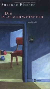 Cover: Susanne Fischer. Die Platzanweiserin - Roman. Eichborn Verlag, Köln, 2006.