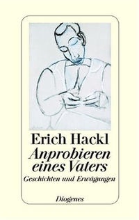 Buchcover: Erich Hackl. Anprobieren eines Vaters - Geschichten und Erwägungen. Diogenes Verlag, Zürich, 2004.