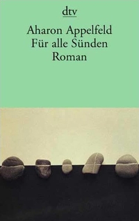 Buchcover: Aharon Appelfeld. Für alle Sünden - Roman. dtv, München, 2000.