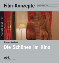 Buchcover: Thomas Koebner. Die Schönen im Kino - Film-Konzepte. Sonderband 2011. Verlag text und kritik, München, 2012.