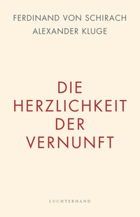Buchcover: Alexander Kluge. Die Herzlichkeit der Vernunft. Luchterhand Literaturverlag, München, 2017.