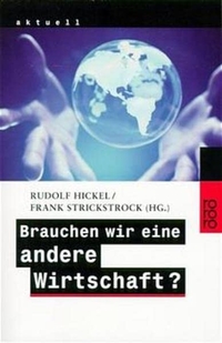 Buchcover: Brauchen wir eine andere Wirtschaft?. Rowohlt Verlag, Hamburg, 2001.