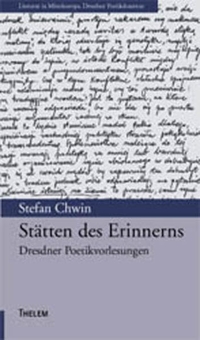 Buchcover: Stefan Chwin. Stätten des Erinnerns - Dresdner Poetikvorlesung 2000. Thelem Verlag, Dresden, 2005.