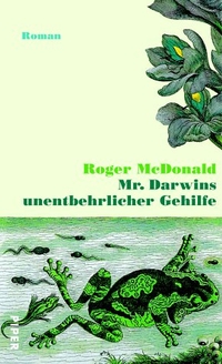 Buchcover: Roger McDonald. Mr. Darwins unentbehrlicher Gehilfe - Roman. Piper Verlag, München, 2002.