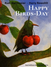 Buchcover: Rudi Hurzlmeier / Harry Rowohlt. Happy Birds-Day. Gerd Haffmans bei Zweitausendundeins, Leipzig, 2004.